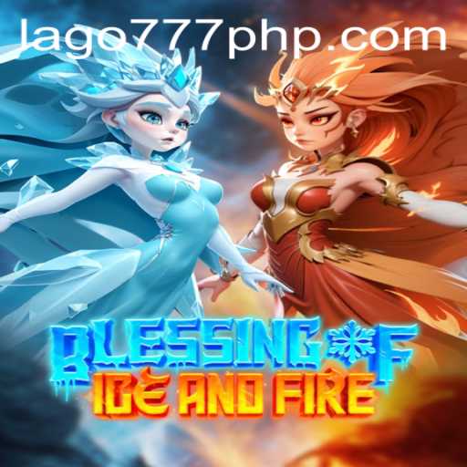 Discover the Thrills of BlessingofIceandFire: A Unique Gaming Experience