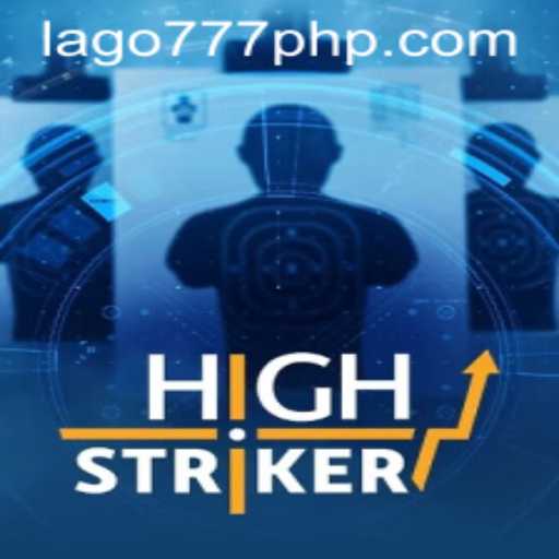 HighStriker: Unveiling the Thrills of LAGO777.COM's Latest Game Sensation