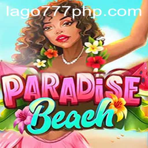 Explore ParadiseBeach: The Ultimate Gaming Experience with LAGO777.COM