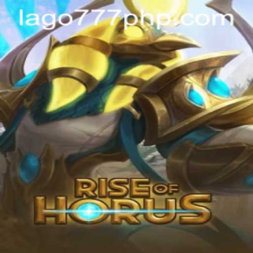 Unveiling RiseofHorus: A New Era in Gaming With LAGO777.COM