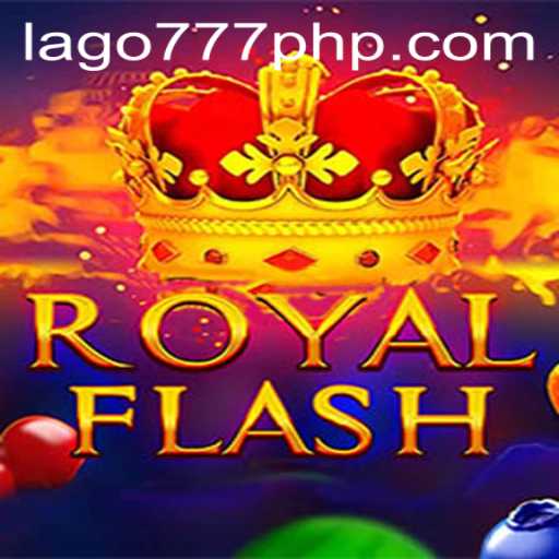 Discovering the Thrills of RoyalFlash - A Revolutionary Game at LAGO777.COM