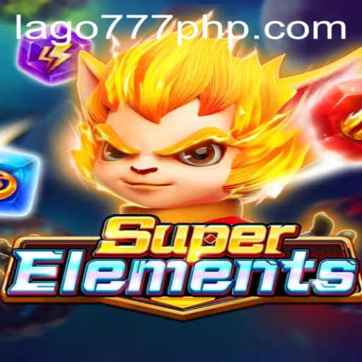 Discover the Thrilling Universe of SuperElements and LAGO777.COM