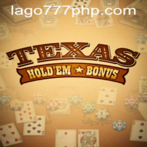 Mastering Texas Hold'em Bonus at LAGO777.COM