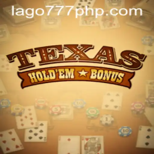Mastering Texas Hold'em Bonus at LAGO777.COM