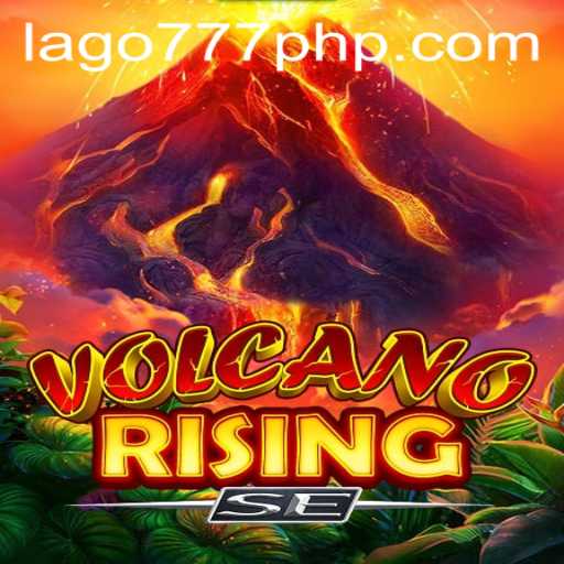 Unveiling VolcanoRisingSE: The Ultimate Gaming Adventure Featuring LAGO777.COM