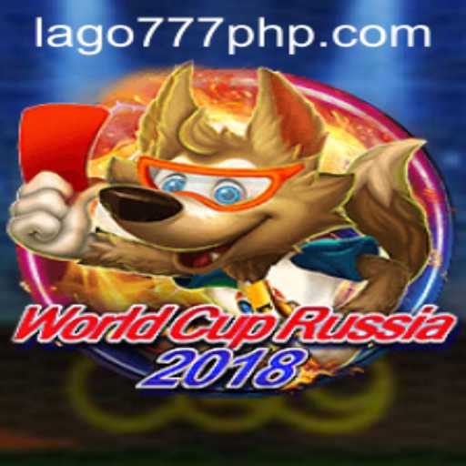 Discovering WorldCupRussia2018 and the Rise of LAGO777.COM